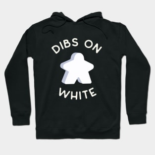 I Call Dibs on the White Meeple 'Coz I Always Play White! Hoodie